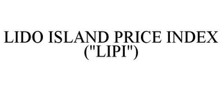 LIDO ISLAND PRICE INDEX ("LIPI")