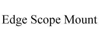 EDGE SCOPE MOUNT