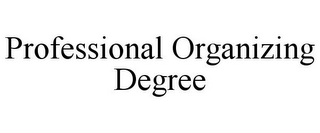 PROFESSIONAL ORGANIZING DEGREE