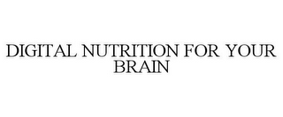 DIGITAL NUTRITION FOR YOUR BRAIN