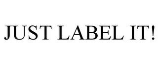 JUST LABEL IT!