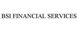 BSI FINANCIAL SERVICES