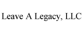 LEAVE A LEGACY, LLC