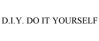 D.I.Y. DO IT YOURSELF