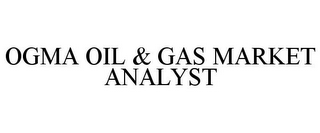 OGMA OIL & GAS MARKET ANALYST