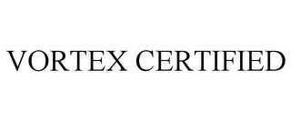 VORTEX CERTIFIED