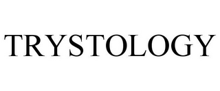 TRYSTOLOGY