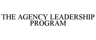 THE AGENCY LEADERSHIP PROGRAM