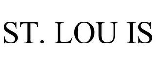 ST. LOU IS