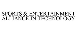 SPORTS & ENTERTAINMENT ALLIANCE IN TECHNOLOGY