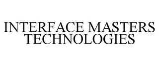 INTERFACE MASTERS TECHNOLOGIES.