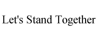 LET'S STAND TOGETHER