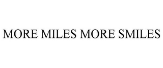 MORE MILES MORE SMILES