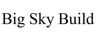 BIG SKY BUILD