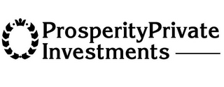 PROSPERITYPRIVATE INVESTMENTS