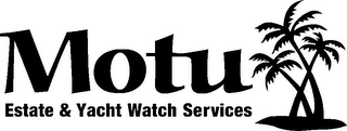 MOTU ESTATE & YACHT WATCH SERVICES