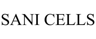 SANI CELLS