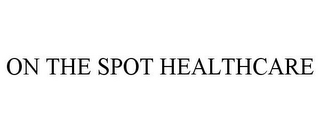 ON THE SPOT HEALTHCARE