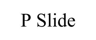 P SLIDE