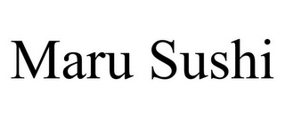 MARU SUSHI