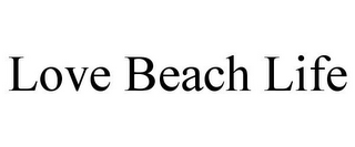 LOVE BEACH LIFE