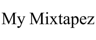 MY MIXTAPEZ