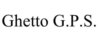 GHETTO G.P.S.