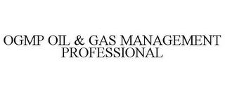 OGMP OIL & GAS MANAGEMENT PROFESSIONAL