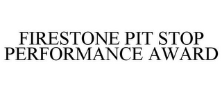 FIRESTONE PIT STOP PERFORMANCE AWARD