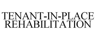 TENANT-IN-PLACE REHABILITATION