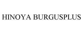 HINOYA BURGUSPLUS