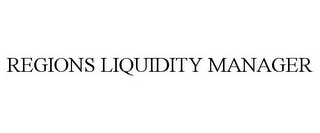 REGIONS LIQUIDITY MANAGER