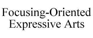 FOCUSING-ORIENTED EXPRESSIVE ARTS