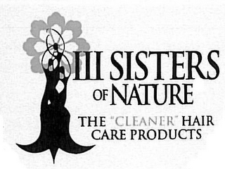 III SISTERS OF NATURE THE "CLEANER" HAIR CARE PRODUCTS