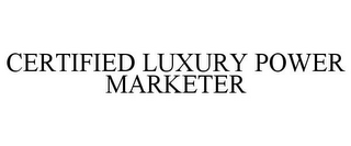 CERTIFIED LUXURY POWER MARKETER