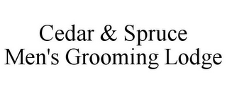 CEDAR & SPRUCE MEN'S GROOMING LODGE