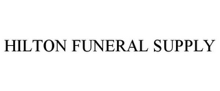 HILTON FUNERAL SUPPLY