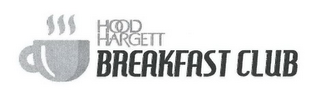 HOOD HARGETT BREAKFAST CLUB