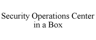 SECURITY OPERATIONS CENTER IN A BOX