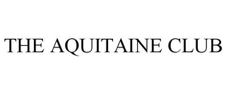 THE AQUITAINE CLUB