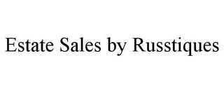 ESTATE SALES BY RUSSTIQUES