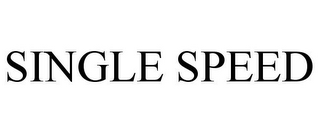 SINGLE SPEED