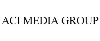 ACI MEDIA GROUP