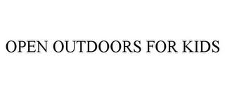 OPEN OUTDOORS FOR KIDS