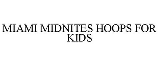 MIAMI MIDNITES HOOPS FOR KIDS