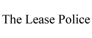 THE LEASE POLICE