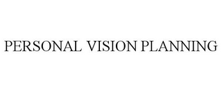 PERSONAL VISION PLANNING