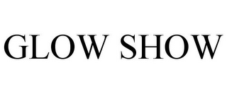 GLOW SHOW