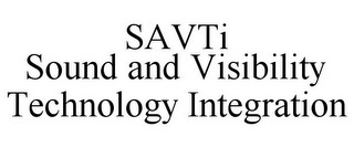 SAVTI SOUND AND VISIBILITY TECHNOLOGY INTEGRATION