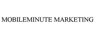 MOBILEMINUTE MARKETING